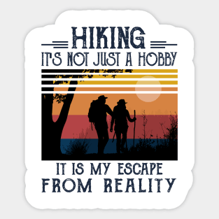 Hiking it's not just a hobby, it is my escape from reality Sticker